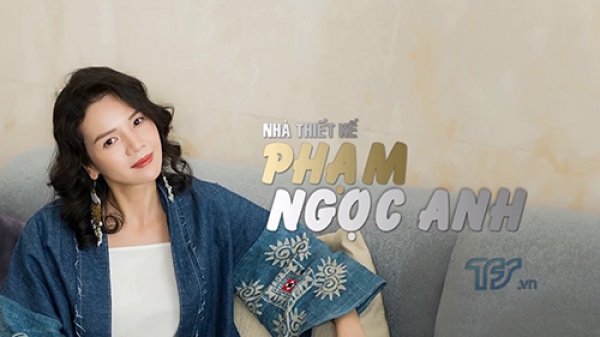 Nhà thiết kế Phạm Ngọc Anh